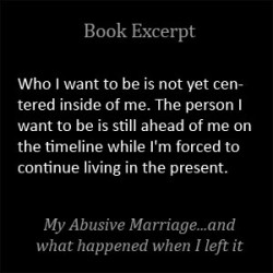Time moves too slowly. I'm ready to be the strong woman I see in myself NOW, but it seems she is a future me, not the present one.