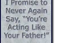 "He's acting like his FATHER!" - Now if those words cross my mind, I will think, "This abusive nonsense is what I'm fighting, not my son."