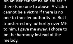 An abuser cannot be an abuser if there is no one to abuse. A victim cannot be a victim if there is no one to transfer their authority over themselves to.