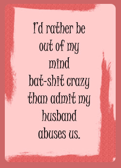 Bat Shit Crazy is Better Than Abused