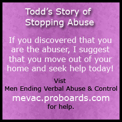 To all who just found out that you are the abuser, I suggest that you move out of your current home and seek help today! Our abusive words must change.