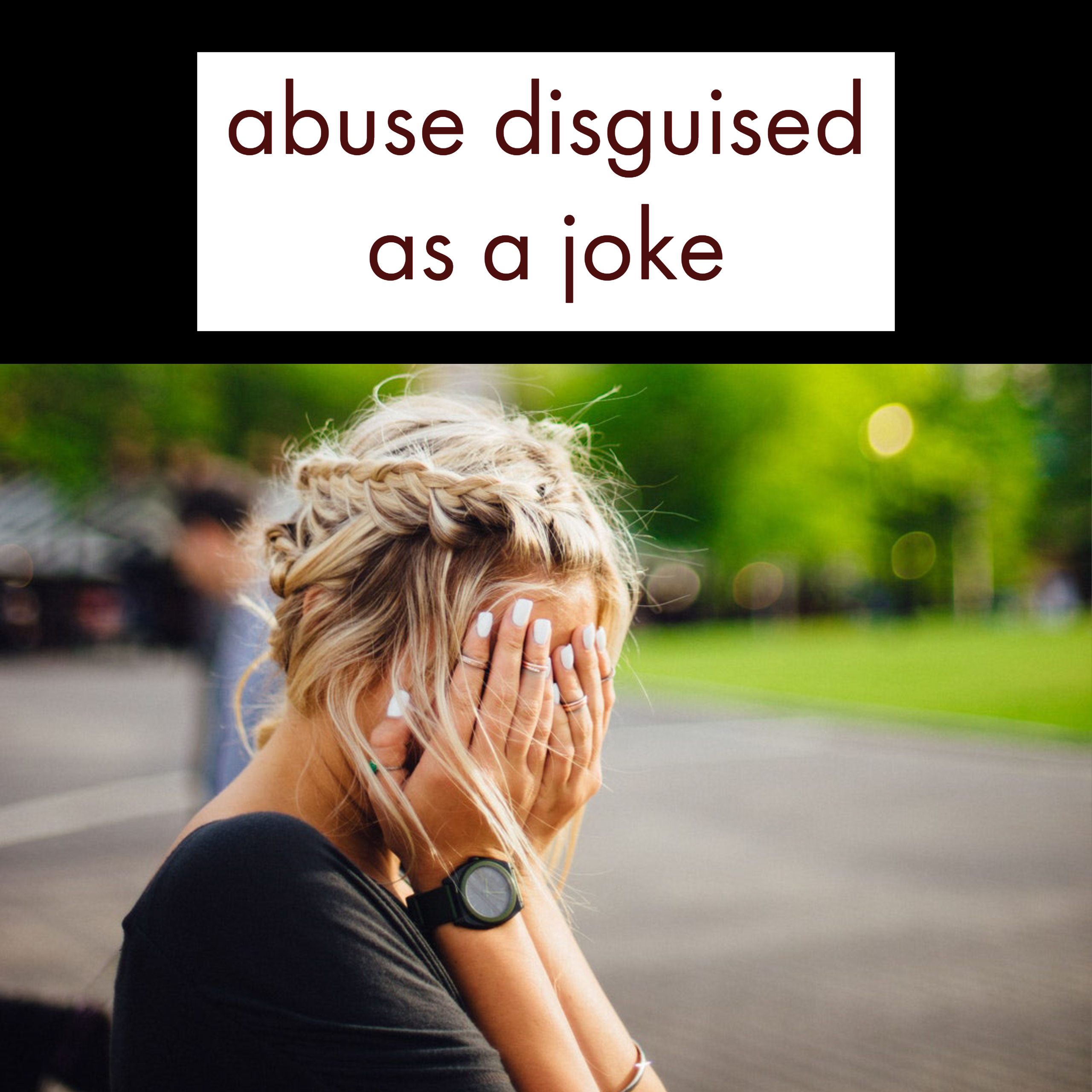 Abuse Disguised as a Joke