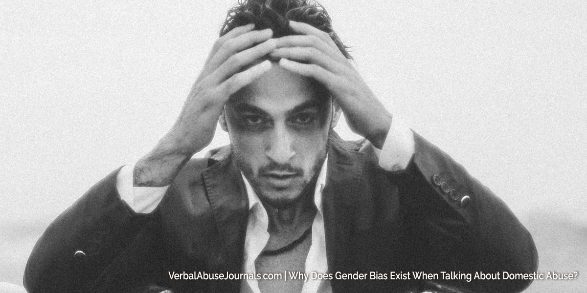 Why Does Gender Bias Exist When Talking About Domestic Abuse?